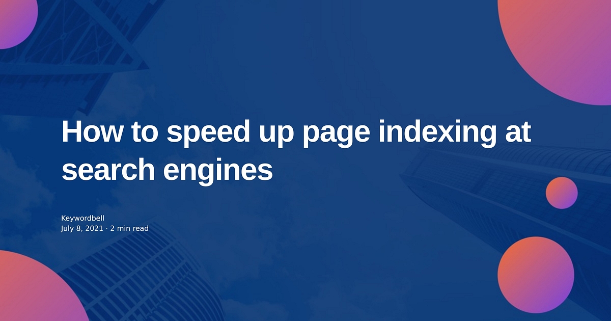 How to speed up page indexing at search engines